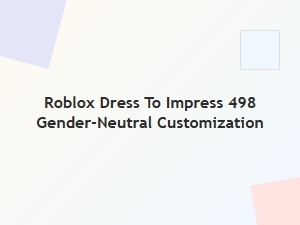 Roblox Dress to Impress: Gender-Neutral Customization