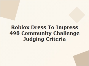 Roblox Dress to Impress 498 Community Challenge Judging Criteria