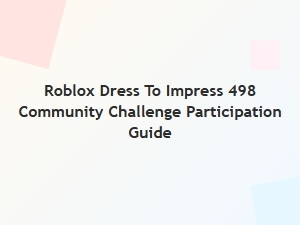 Roblox Dress to Impress 498 Community Challenge Guide