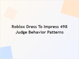 Roblox Dress to Impress Judge Behavior Patterns