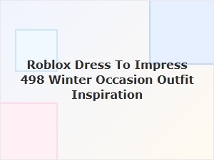 Roblox Dress to Impress: Winter Occasion Outfit Inspiration