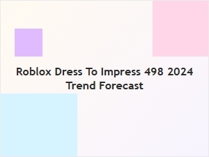 Roblox Dress to Impress: 2024 Trend Forecast