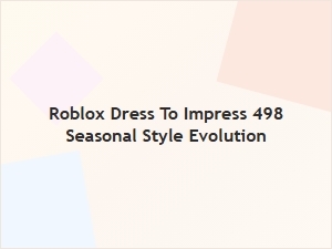 Roblox Dress to Impress: Seasonal Style Evolution